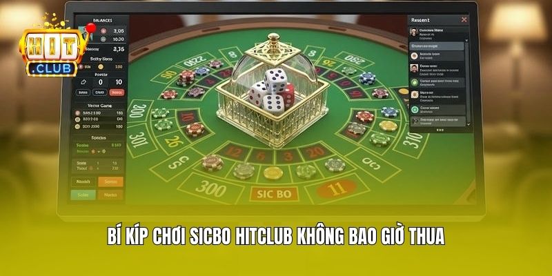 Bí kíp chơi Sicbo Hitclub không bao giờ thua
