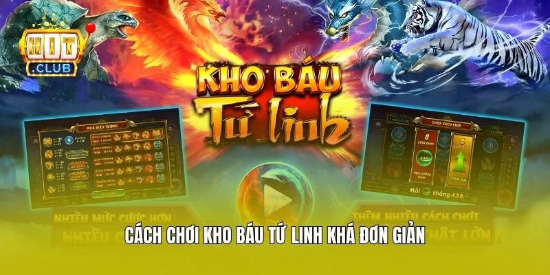 Cách chơi Kho Báu Tứ Linh khá đơn giản
