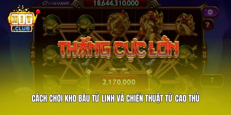 Cách chơi Kho Báu Tứ Linh và chiến thuật từ cao thủ
