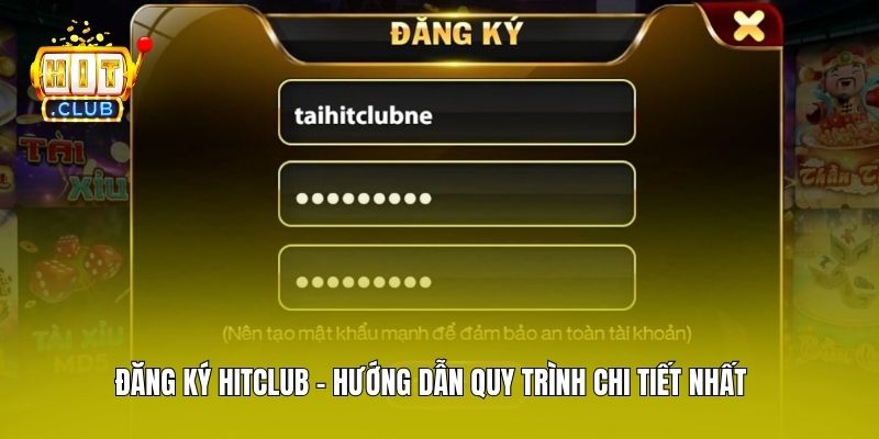 Đăng Ký Hitclub - Hướng Dẫn Quy Trình Chi Tiết Nhất