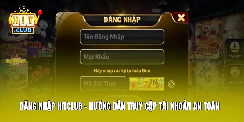 Đăng Nhập Hitclub - Hướng Dẫn Truy Cập Tài Khoản An Toàn