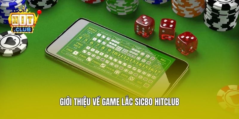 Giới thiệu về game lắc Sicbo Hitclub