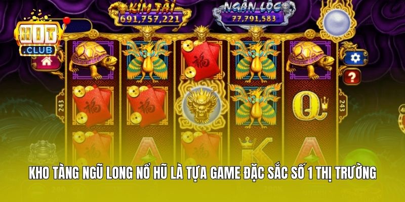 Kho tàng Ngũ Long nổ hũ là tựa game đặc sắc số 1 thị trường