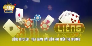 Liêng Hitclub - Tựa Game Bài Siêu Hot Trên Thị Trường