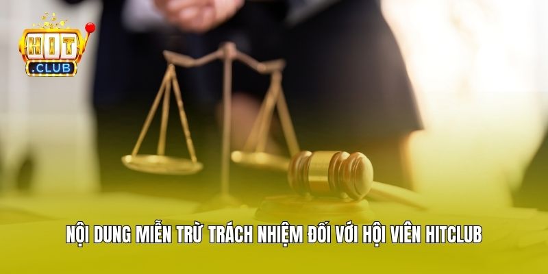 Nội dung miễn trừ trách nhiệm đối với hội viên Hitclub