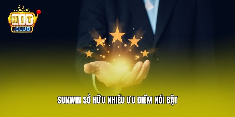 Sunwin sở hữu nhiều ưu điểm nổi bật