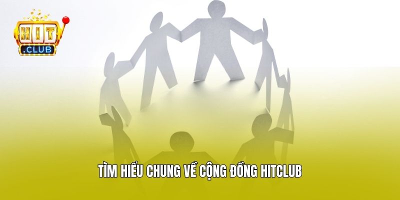 Tìm hiểu chung về cộng đồng Hitclub