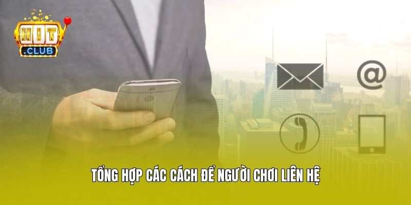Tổng hợp các cách để người chơi liên hệ
